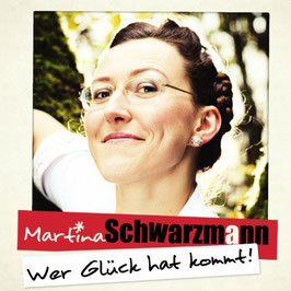 Martina Schwarzmann - Wer Glück Hat Kommt CD